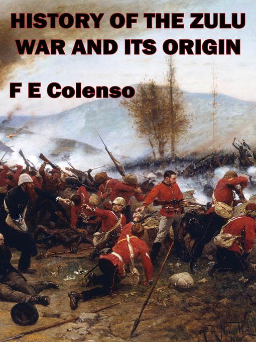 Title details for History of the Zulu War and Its Origin by Frances Colenso - Available